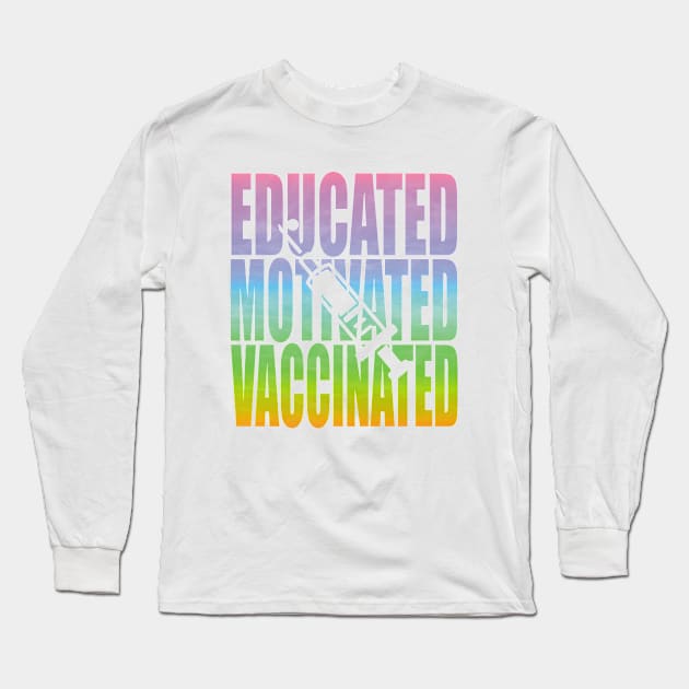 Educated Motivated Vaccinated Long Sleeve T-Shirt by Charaf Eddine